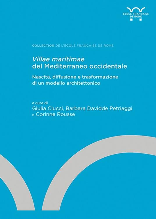 Villae maritimae del Mediterraneo occidentale - Giulia Ciucci,Barbara Davidde Petriaggi,Corinne Rousse - ebook