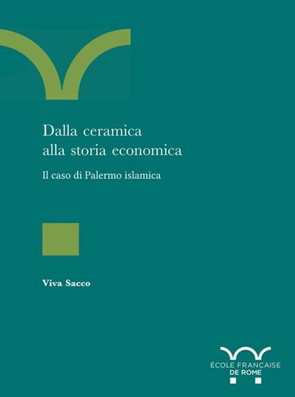 Dalla ceramica alla storia economica : il caso di Palermo islamica - Collectif,Viva Sacco - ebook