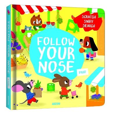 Follow Your Nose, Fruit (A Scratch-and-Sniff Book) - Emma Martinez - cover