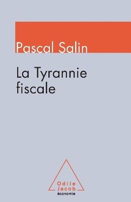 La Tyrannie Fiscale - Pascal Salin - cover