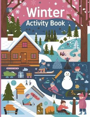 Winter Activity Book for Kids: Coloring Pages, Dot to Dot, Dot Marker, How to Draw, Word Search & Mazes Activity Book for Kids - Laura Bidden - cover