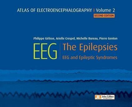 Atlas of electroencephalography Volume 2 : The Epilepsies. 2ED