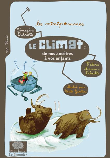 Le Climat : de nos ancêtres à vos enfants - Bérengère Dubrulle,Gambini Cécile,Valérie Masson-Delmotte - ebook