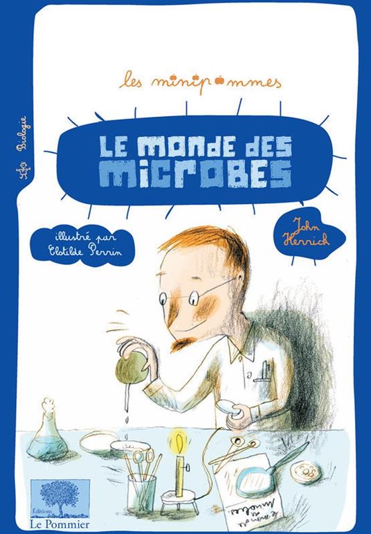 Le Monde des microbes - John Herrick,Clothilde Perrin - ebook