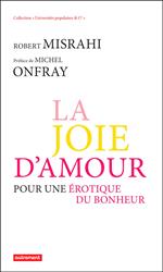 La Joie d'amour. Pour une érotique du bonheur