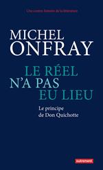 Le réel n'a pas eu lieu. Le principe de Don Quichotte