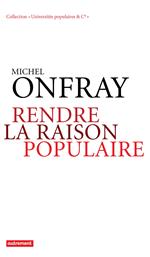 Rendre la raison populaire. Université populaire, mode d'emploi