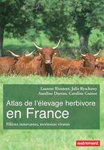 Atlas de l'élevage herbivore en France. Filières innovantes, territoires vivants