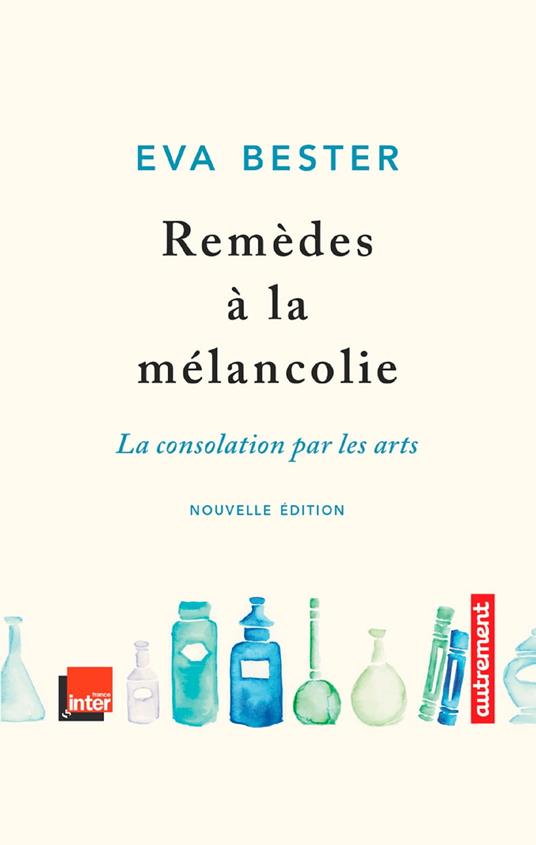 Remèdes à la mélancolie. La consolation par les arts