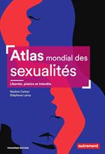 Atlas mondial des sexualités. Libertés, plaisirs et interdits