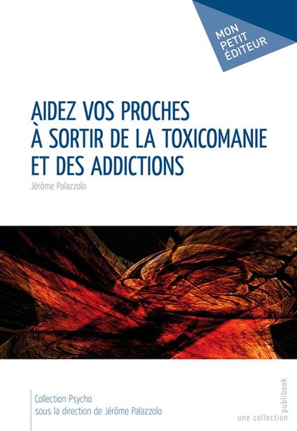 Aidez vos proches à sortir de la toxicomanie et des addictions