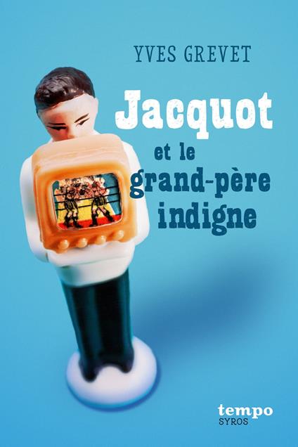 Jacquot et le grand-pére indigne - Yves Grevet - ebook