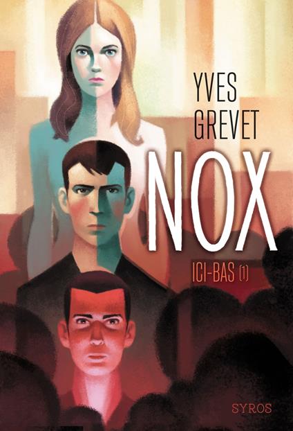 Nox T1 : ici-bas - Yves Grevet,Raphaël Gauthey - ebook