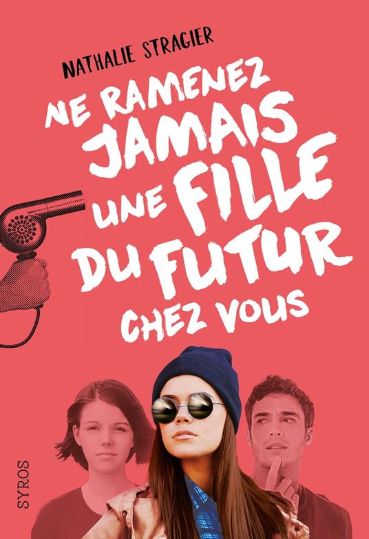 Ne ramenez jamais une fille du futur chez vous 1-EPUB2 - Nathalie Stragier - ebook