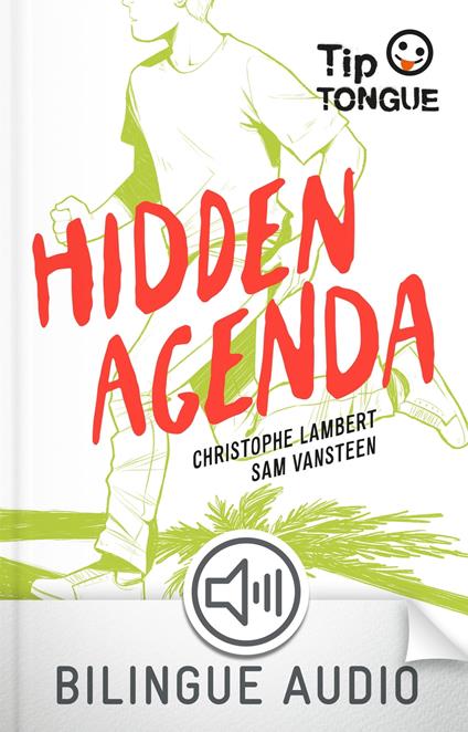 Hidden Agenda - collection Tip Tongue - B1 seuil - dès 14 ans - Christophe Lambert,Sam VanSteen,Anne-Lise Nalin - ebook
