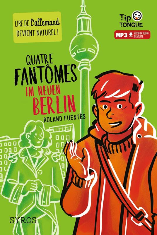 Quatre fantômes im neuen Berlin - collection Tip Tongue - A1 découverte - dès 12 ans - Fuentès Roland,Pierre-Yves Cézard - ebook