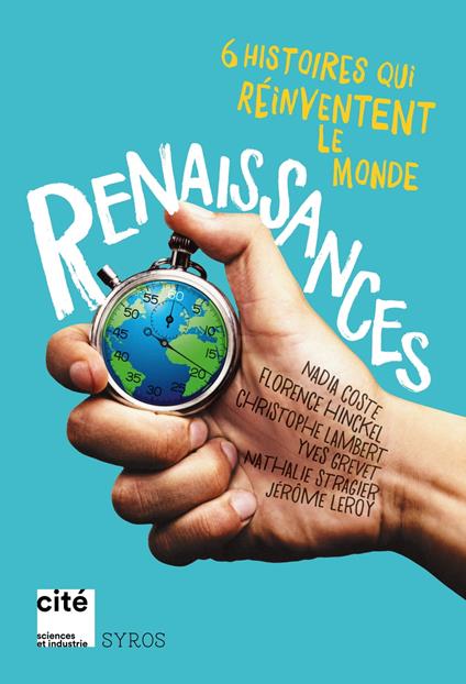Renaissances - 6 histoires qui réinventent le mondE - Nadia COSTE,Yves Grevet,Florence Hinckel,Christophe Lambert - ebook