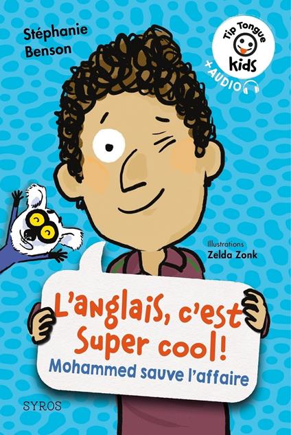 L'anglais, c'est super cool ! - Mohammed sauve l'affaire - Tip Tongue Kids - Stéphanie Benson,Zonk Zelda - ebook