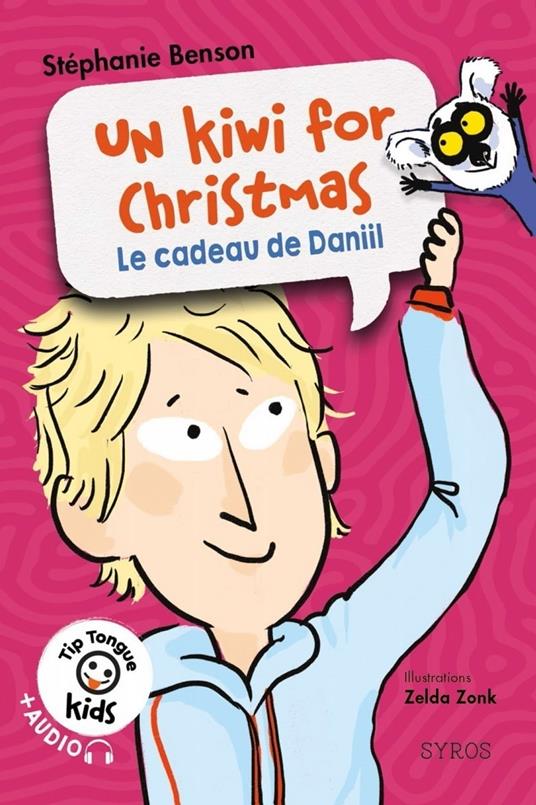Un kiwi for Christmas - Le cadeau de Daniil - Tip Tongue Kids - Stéphanie Benson,Zonk Zelda - ebook