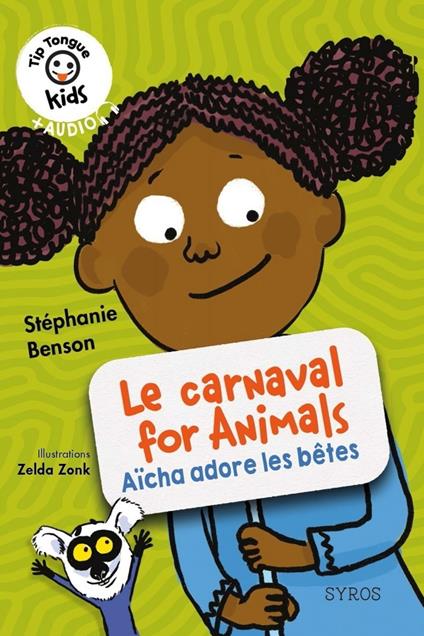 Le carnaval for Animals - Aïcha adore les bêtes - Tip Tongue Kids - Stéphanie Benson,Zonk Zelda - ebook