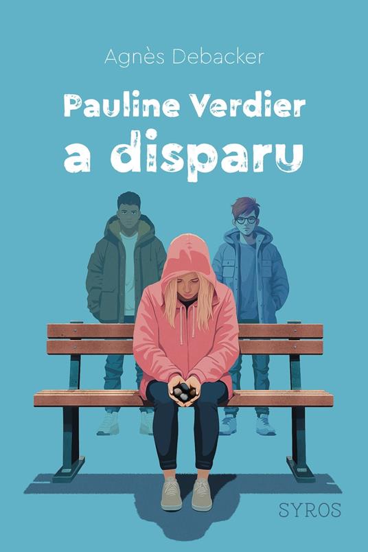 Pauline Verdier a disparu - Agnès Debacker,Françoise Maurel - ebook