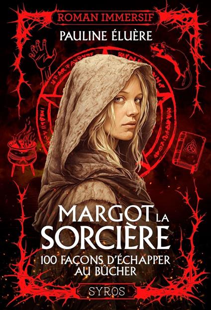 Margot la sorcière - 100 façons d'échapper au bûcher - Pauline Eluère,François-Xavier Pavion - ebook