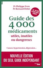 Guide des 4000 Médicaments utiles, inutiles ou dangereux -Nouvelle édition 2017-