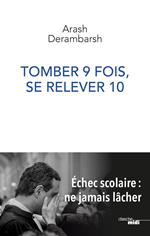 Tomber 9 fois, se relever 10 - Echec scolaire, ne jamais lâcher