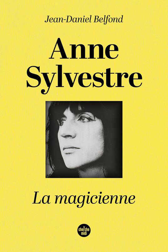 Anne Sylvestre, la magicienne