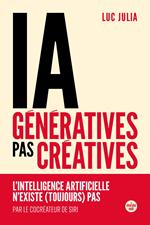 IA génératives, pas créatives. L'intelligence artificielle n'existe (toujours) pas