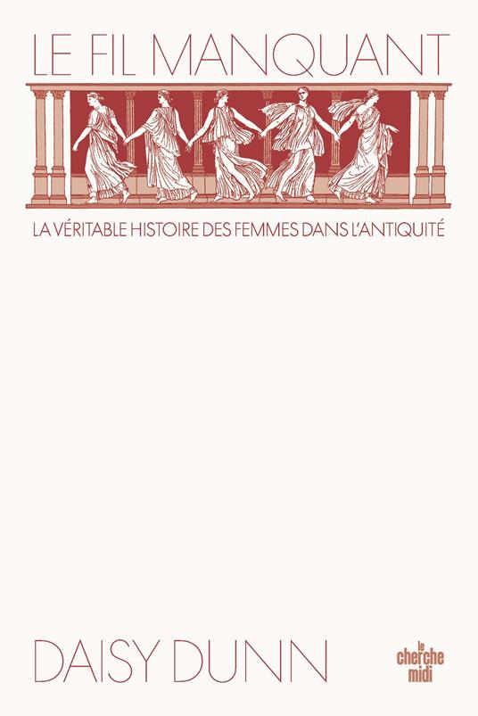 Le Fil manquant - la véritable histoire des femmes dans l'Antiquité