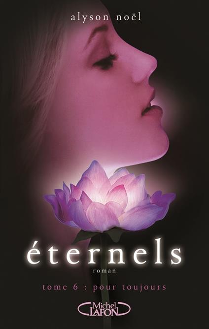 Eternels - tome 6 Pour toujours - Alyson Noël,Maud Desurvire - ebook