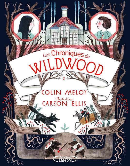 Les chroniques de Wildwood - Livre 2 Retour a Wildood - Colin Meloy,Carson Ellis,Jean-Noël CHATAIN - ebook
