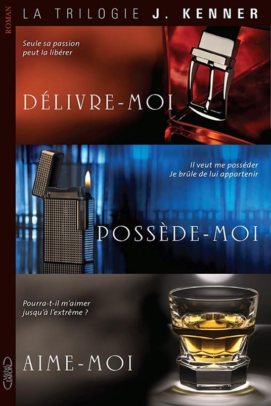 La trilogie de J. Kenner : Délivre-moi, possède-moi, aime-moi - J. Kenner,Florence Dolisi - ebook