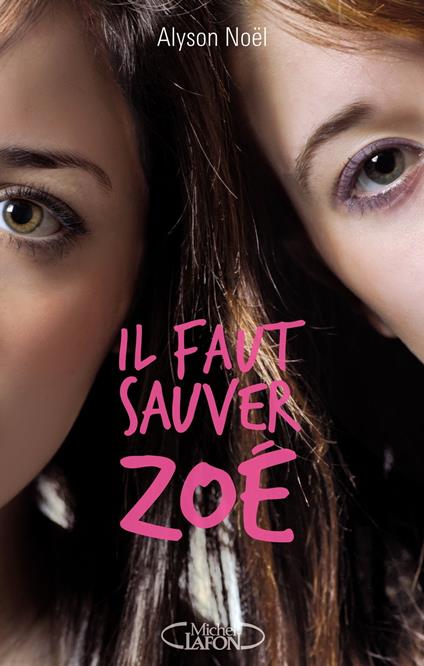 Il faut sauver Zoé - Alyson Noël,Laurence Boischot - ebook