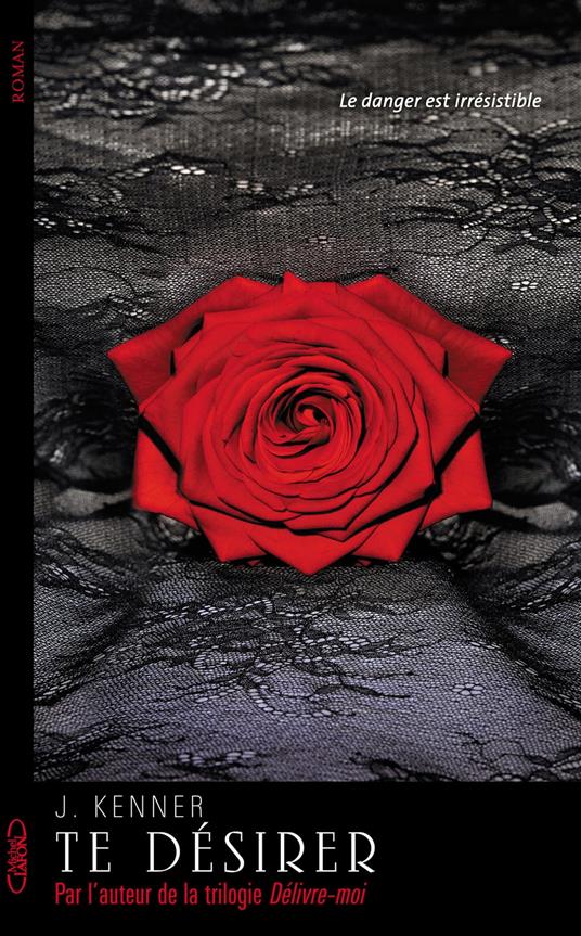 Te désirer - Tome 1 - J. Kenner,Anna Souillac - ebook