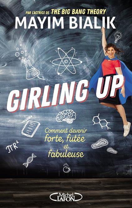 Girling up - Comment être forte, futée et fabuleuse - Bialik Mayim,Anna Souillac - ebook