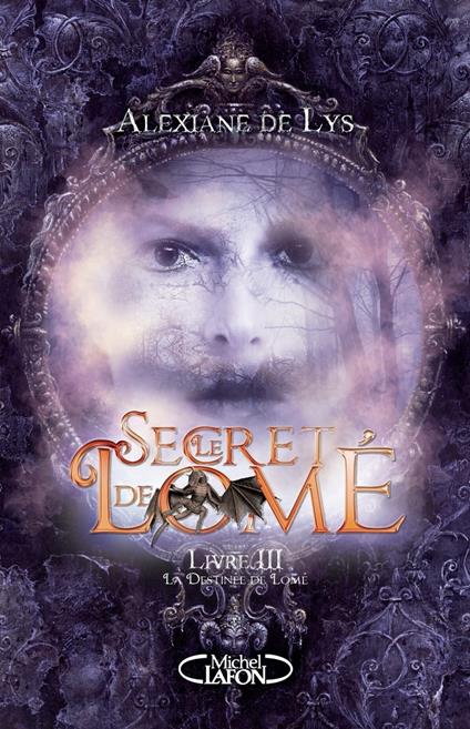 Le secret de Lomé - livre III La destinée de Lomé - Alexiane de Lys - ebook