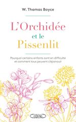 L'orchidée et le pissenlit - Pourquoi certains enfants sont en difficulté et comment tous peuvent