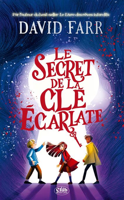 Le secret de la clé écarlate : Par l'auteur du roman jeunesse bestseller Le Livre des rêves interdits. Roman pour enfants à partir de 9 ans - David Farr,Emmanuelle Urien - ebook