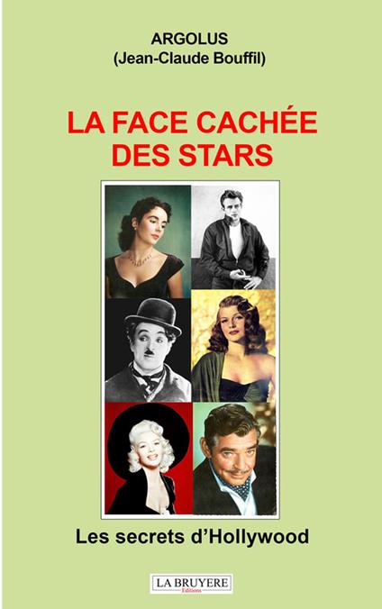 LA FACE CACHÉE DES STARS - Les secrets d’Hollywood