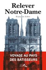 Relever Notre-Dame - Voyage au pays des bâtisseurs