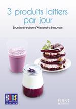 Le petit livre de - 3 produits laitiers par jour