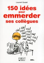Petit livre de - 150 idées pour emmerder ses collègues