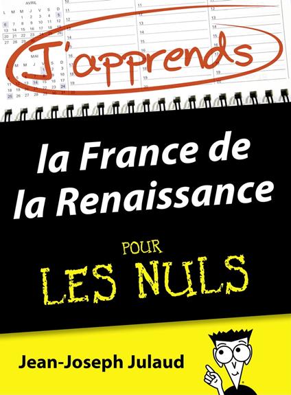 J'apprends la France de la Renaissance pour les Nuls