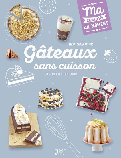Gâteaux sans cuisson - Ma cuisine du moment