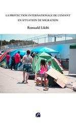 La protection internationale de l'enfant en situation de migration