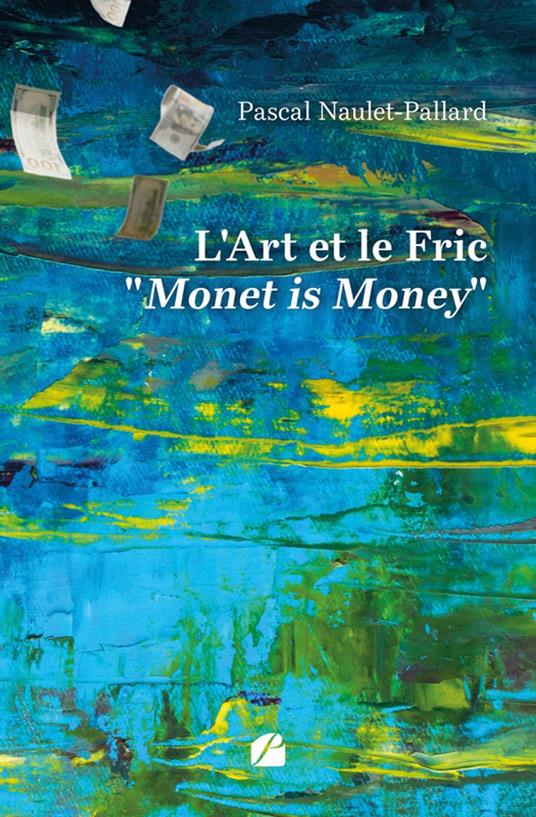 L'Art et le Fric" Monet is Money"