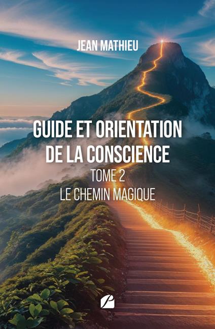 Guide et orientation de la conscience - Tome 2- Le chemin magique