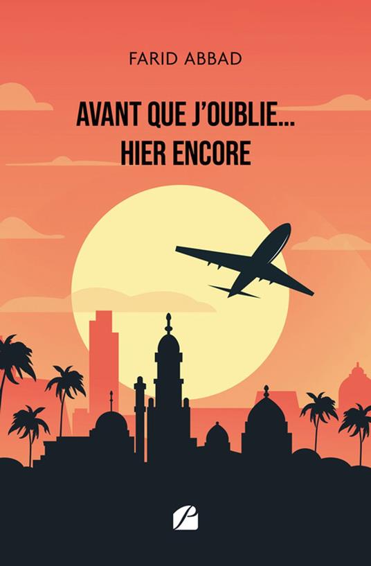 Avant que j’oublie… hier encore - Farid Abbad - ebook